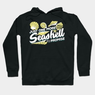 Just One More Seashell I Promise Hoodie